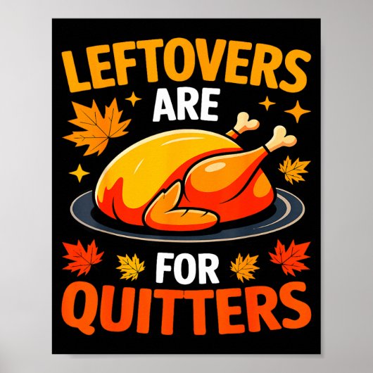 Leftovers Are For Quitters Shirt Adult Kids Men Wo Poster (Voorkant)