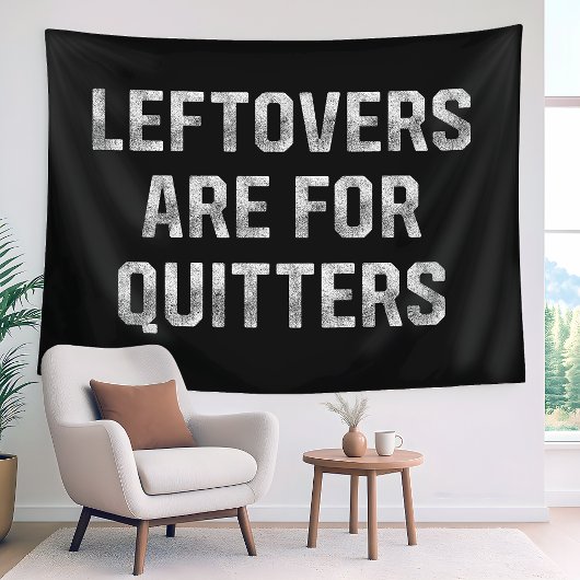 Leftovers Are For Quitters Thanksgiving Day Wandkleed