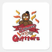 Leftovers Are For Quitters - Thanksgiving Funny -  Vierkante Sticker (Voorkant)