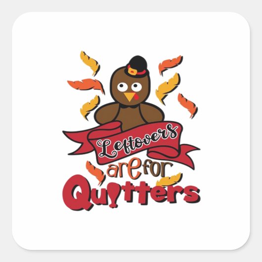 Leftovers Are For Quitters - Thanksgiving Funny -  Vierkante Sticker (Voorkant)