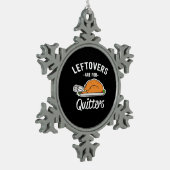Leftovers Are For Quitters Thanksgiving Turkey Ess Tin Sneeuwvlok Ornament (Links)