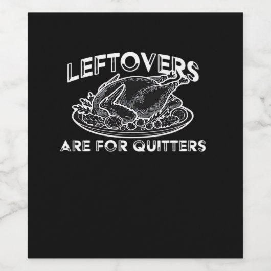 Leftovers Are For Quitters - Thanksgiving Wijn Etiket (Enkel label)