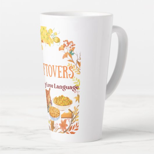 Leftovers Are My Love Language  Funny thanksgiving Latte Mok (Rechterhoek)