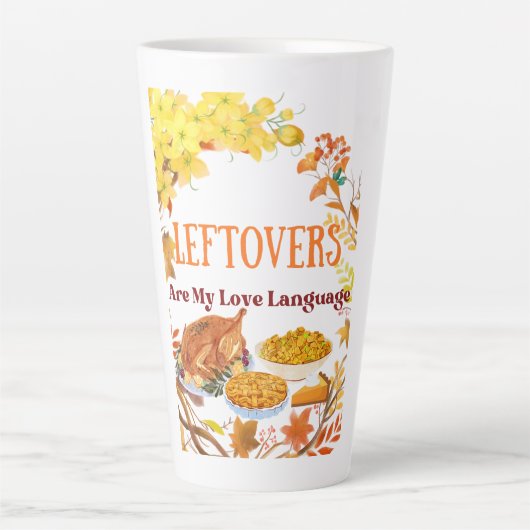 Leftovers Are My Love Language  Funny thanksgiving Latte Mok (Voorkant)