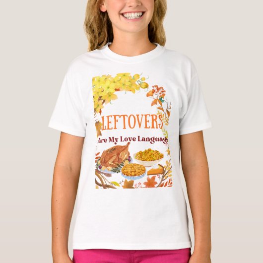 Leftovers Are My Love Language  Funny thanksgiving T-shirt (Voorkant)