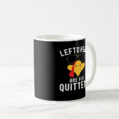 Leftovers zijn bedoeld voor Quitters Thanksgiving Koffiemok (Voorkant rechts)