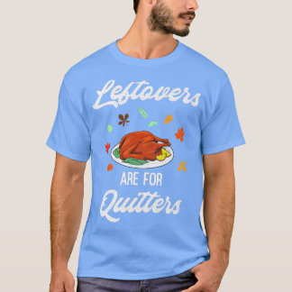 Leftovers zijn voor Quiters Happy Turkey Day Bedan T-shirt
