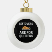 Leftovers zijn voor Quitters Creative Casual Keramische Bal Ornament (Voorkant)