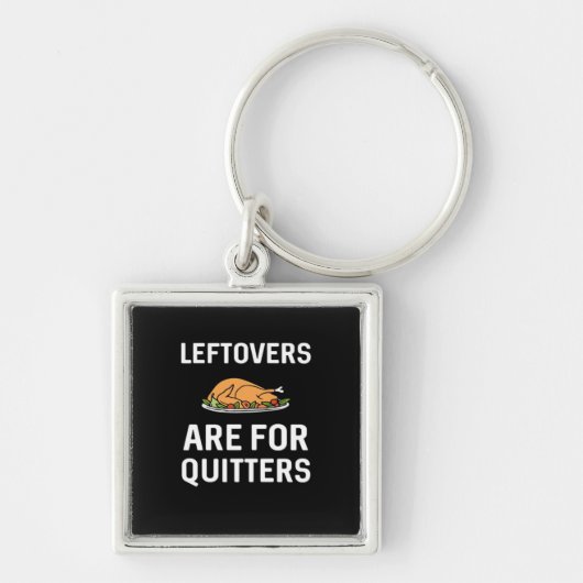 Leftovers zijn voor Quitters Creative Casual Sleutelhanger (Voorkant)