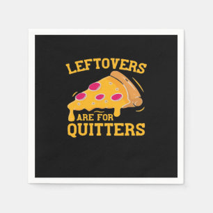 Leftovers zijn voor Quitters Funny Pizza Thanksgiv Servet
