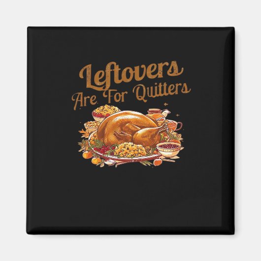 Leftovers zijn voor Quitters Funny Thanksgiving Da Magneet (Voorkant)