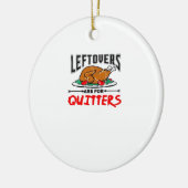 Leftovers zijn voor Quitters Funny Thanksgiving Di Keramisch Ornament (Links)