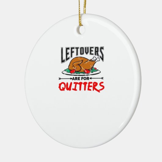 Leftovers zijn voor Quitters Funny Thanksgiving Di Keramisch Ornament (Links)