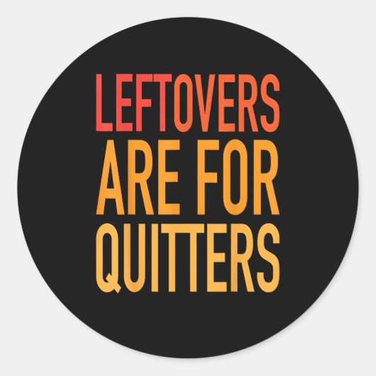 Leftovers zijn voor Quitters Funny Thanksgiving Fa Ronde Sticker (Voorkant)