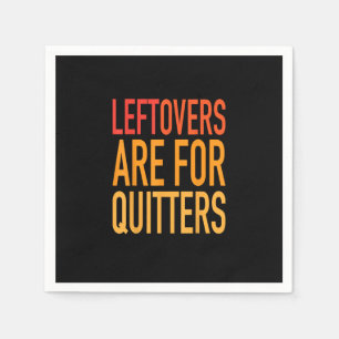 Leftovers zijn voor Quitters Funny Thanksgiving Fa Servet