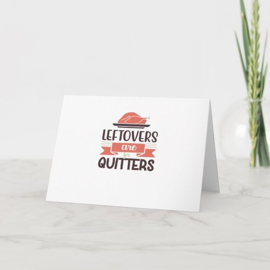 Leftovers zijn voor Quitters Funny Thanksgiving Qu Kaart (Voorkant)
