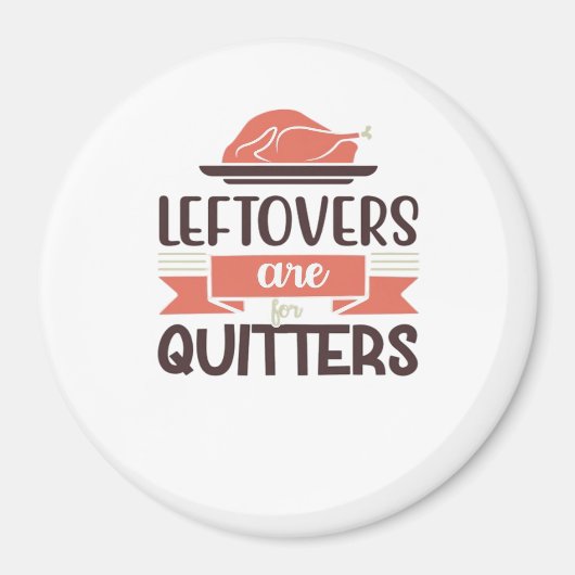 Leftovers zijn voor Quitters Funny Thanksgiving Qu Magneet (Voorkant)