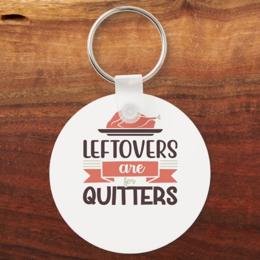 Leftovers zijn voor Quitters Funny Thanksgiving Qu Sleutelhanger (Voorkant)