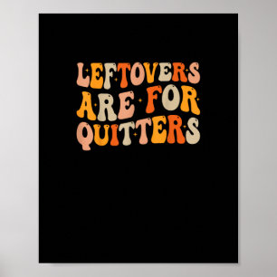 Leftovers zijn voor Quitters Funny Thanksgiving Tu Poster