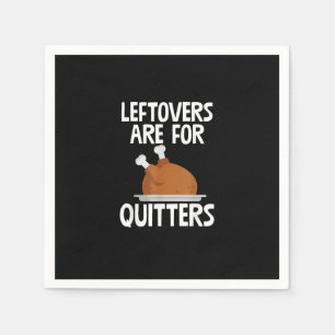 Leftovers zijn voor Quitters Funny Thanksgiving Tu Servet