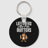 Leftovers zijn voor Quitters Funny Thanksgiving Tu Sleutelhanger (Voorkant)