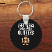 Leftovers zijn voor Quitters Funny Thanksgiving Tu Sleutelhanger (Voorkant)