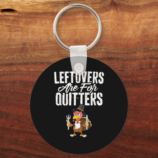 Leftovers zijn voor Quitters Funny Thanksgiving Tu Sleutelhanger (Voorkant)