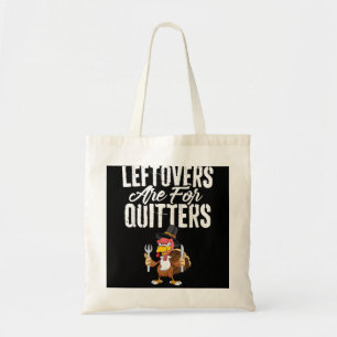 Leftovers zijn voor Quitters Funny Thanksgiving Tu Tote Bag