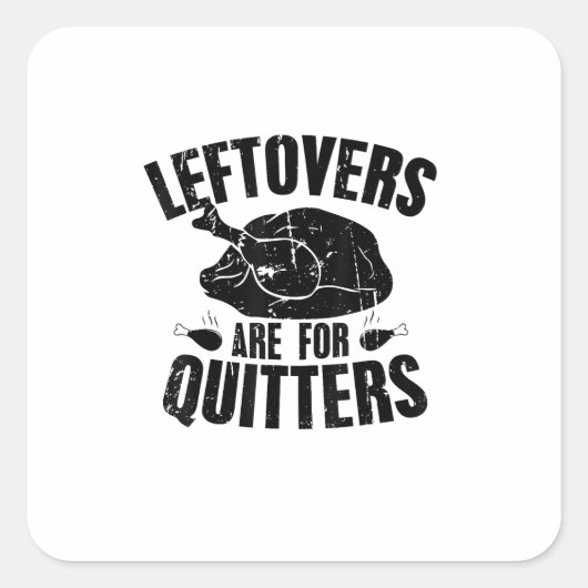 Leftovers zijn voor Quitters Funny Thanksgiving Tu Vierkante Sticker (Voorkant)