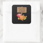 Leftovers zijn voor Quitters Funny Thanksgiving Vierkante Sticker (Tas)