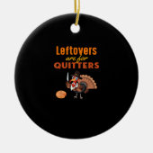 Leftovers zijn voor Quitters Funny Turkey Thanksgi Keramisch Ornament (Voorkant)