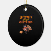 Leftovers zijn voor Quitters Funny Turkey Thanksgi Keramisch Ornament (Links)