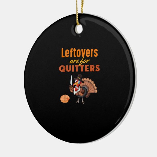 Leftovers zijn voor Quitters Funny Turkey Thanksgi Keramisch Ornament (Links)