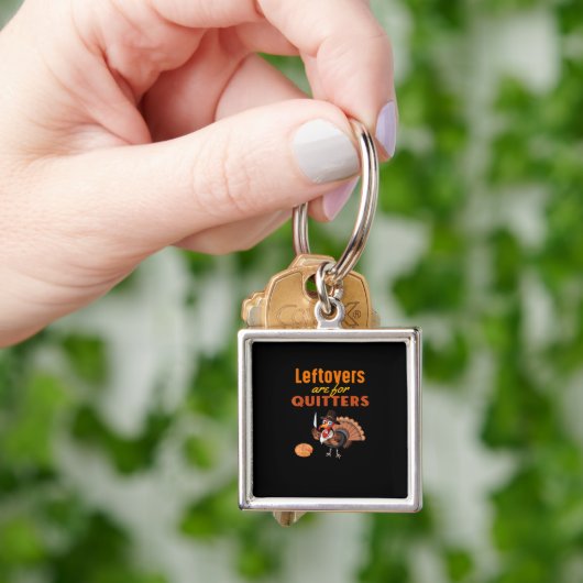 Leftovers zijn voor Quitters Funny Turkey Thanksgi Sleutelhanger (Hand)