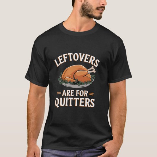 Leftovers zijn voor Quitters Funny Turkey Thanksgi T-shirt (Voorkant)