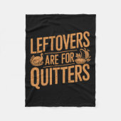 Leftovers zijn voor Quitters Shirt Funny Thanksgiv Fleece Deken (Voorkant)