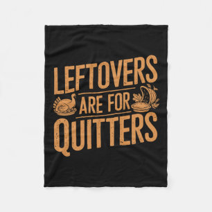 Leftovers zijn voor Quitters Shirt Funny Thanksgiv Fleece Deken