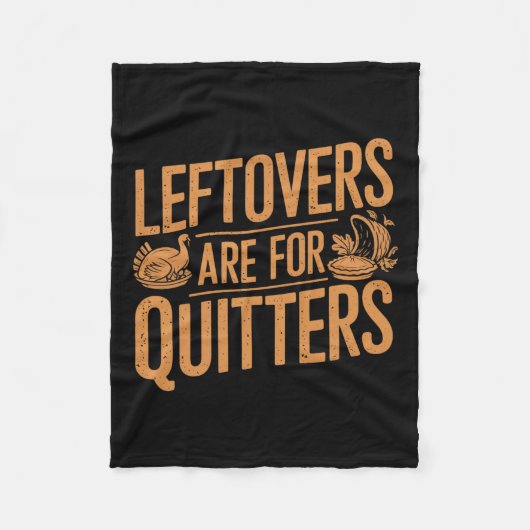 Leftovers zijn voor Quitters Shirt Funny Thanksgiv Fleece Deken (Voorkant)
