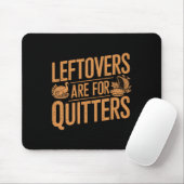 Leftovers zijn voor Quitters Shirt Funny Thanksgiv Muismat (Met muis)