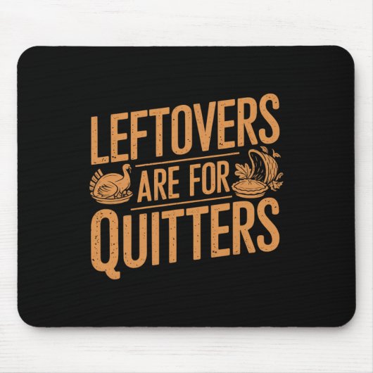 Leftovers zijn voor Quitters Shirt Funny Thanksgiv Muismat (Voorkant)