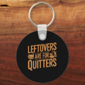 Leftovers zijn voor Quitters Shirt Funny Thanksgiv Sleutelhanger (Voorkant)