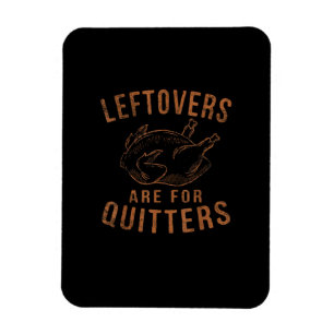 Leftovers zijn voor Quitters Thanksgiving Funny Tu Magneet