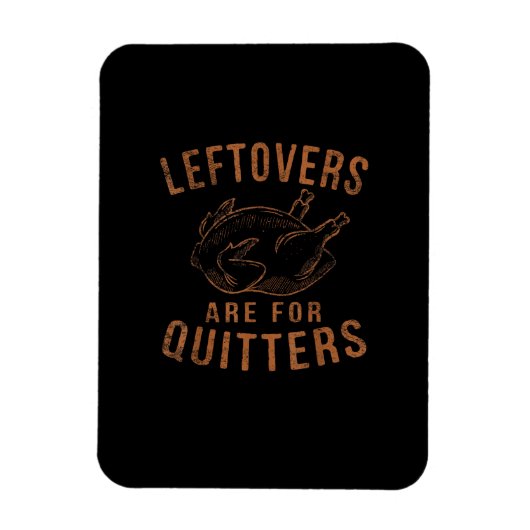 Leftovers zijn voor Quitters Thanksgiving Funny Tu Magneet (Verticaal)