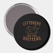 Leftovers zijn voor Quitters Thanksgiving Funny Tu Magneet (Voorkant / Achterkant)