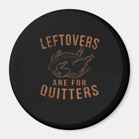 Leftovers zijn voor Quitters Thanksgiving Funny Tu Magneet (Voorkant)