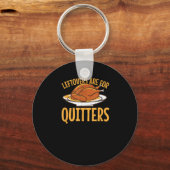 Leftovers zijn voor Quitters Thanksgiving Turkije  Sleutelhanger (Voorkant)
