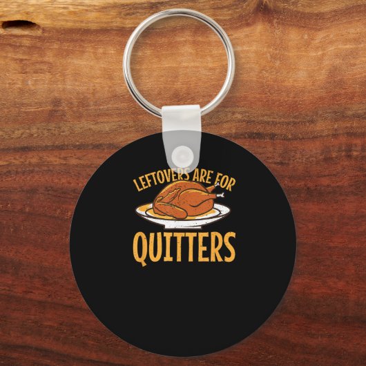 Leftovers zijn voor Quitters Thanksgiving Turkije  Sleutelhanger (Voorkant)
