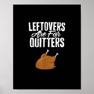 Leftovers zijn voor Quitters Turkey Funny Thanksgi Poster