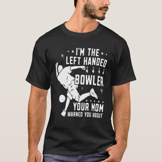 Lefty Bowling heeft Bowler gegeven, je moeder waar T-shirt (Voorkant)