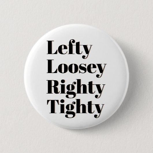 Lefty Loosey Righty Tighty Ronde Button 5,7 Cm (Voorkant)